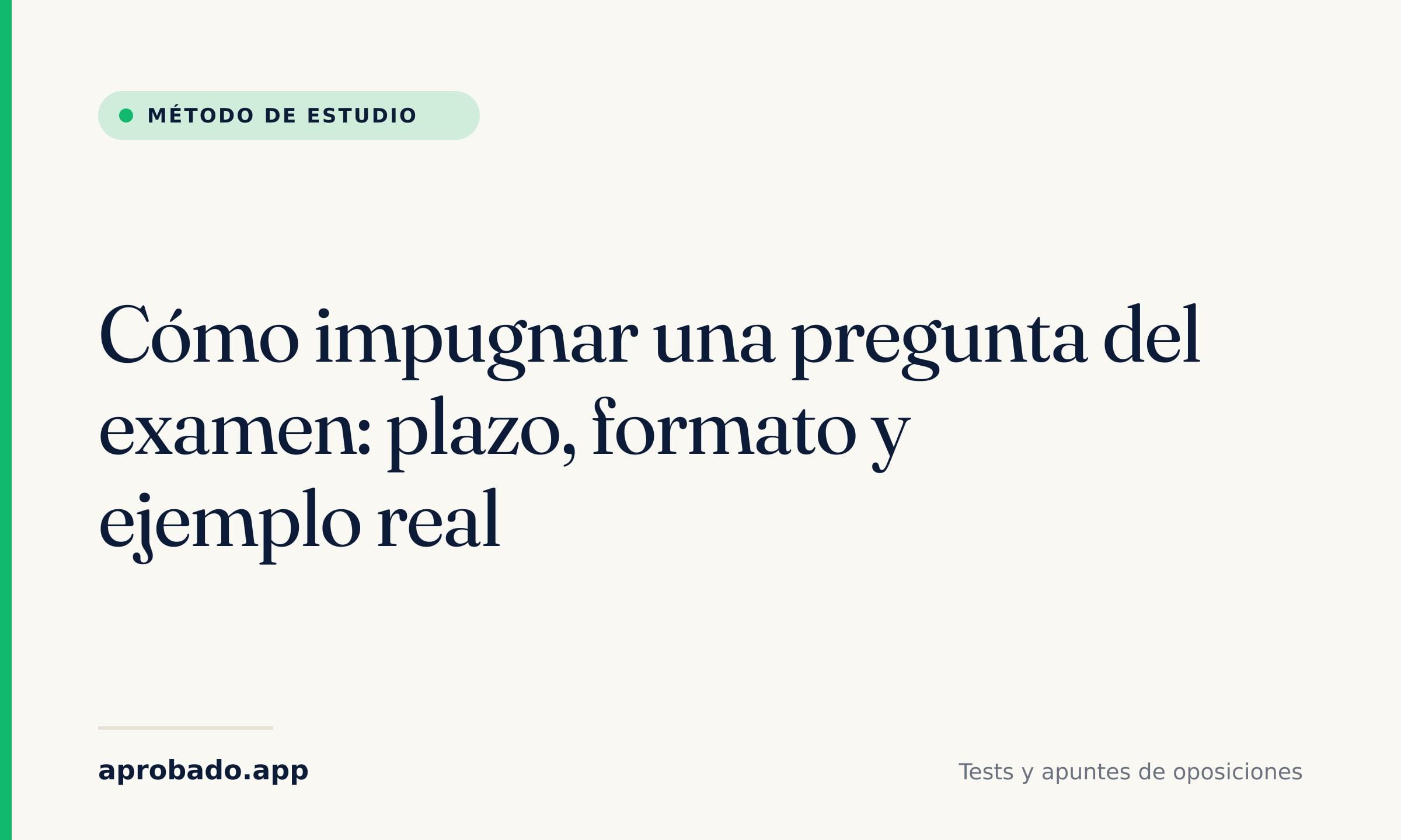 Cómo impugnar una pregunta del examen: plazo, formato y ejemplo real — Aprobado