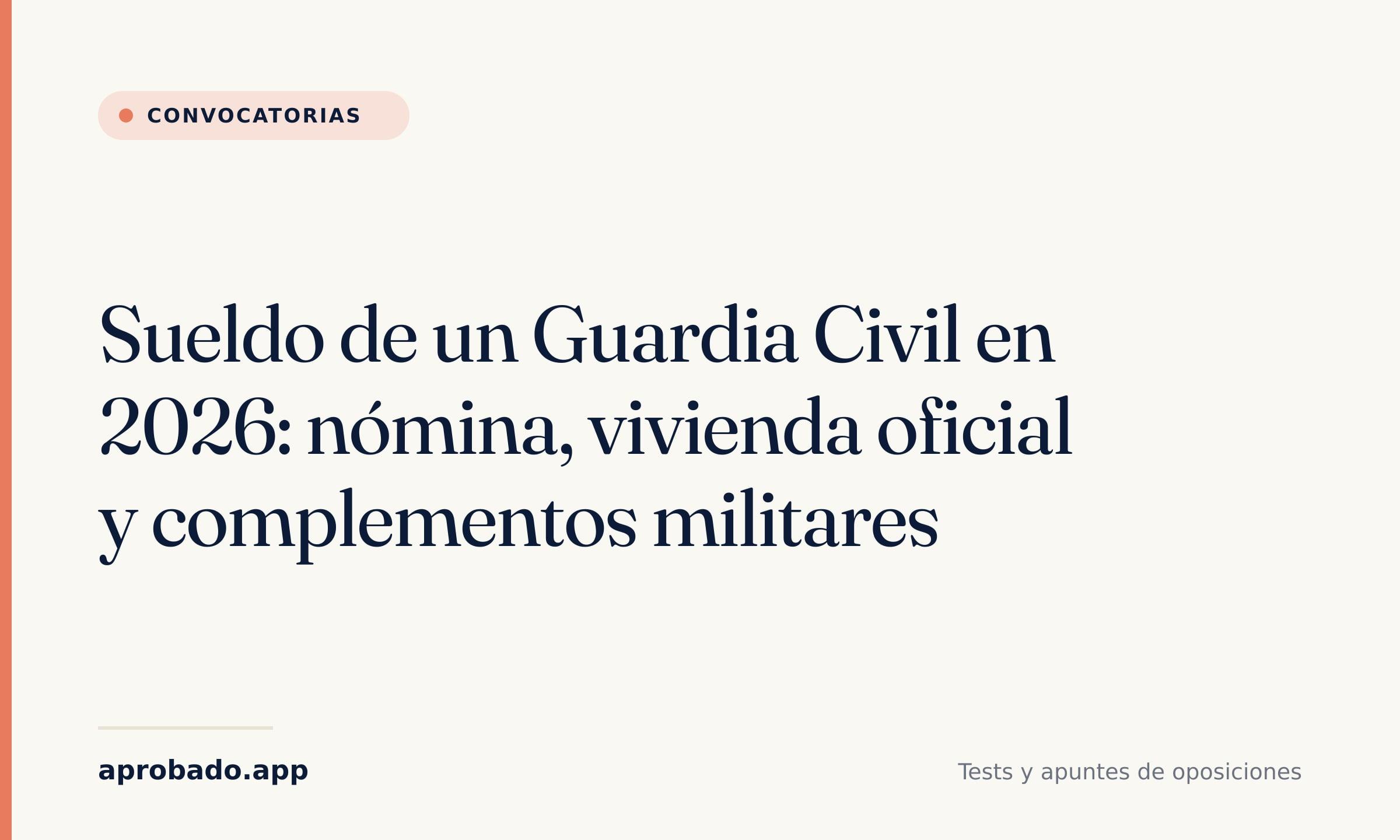Sueldo de un Guardia Civil en 2026: nómina, vivienda oficial y complementos militares — Aprobado