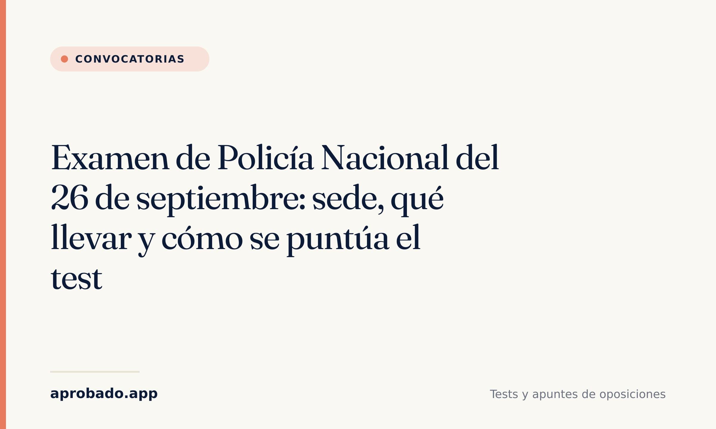 Examen de Policía Nacional del 26 de septiembre: sede, qué llevar y cómo se puntúa el test